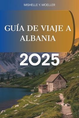 GUÍA DE VIAJE A ALBANIA 2025: Explora las joyas ocultas de los Balcanes .