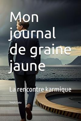 Mon journal de graine jaune: La rencontre karmique