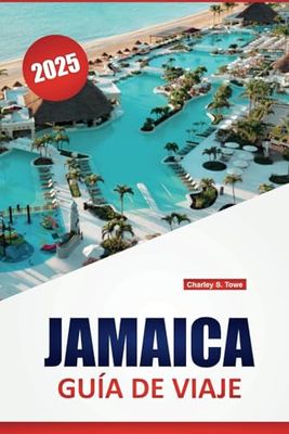 JAMAICA GUÍA DE VIAJE 2025: Su manual definitivo para playas, cultura y gemas ocultas con consejos esenciales para unas vacaciones inolvidables en el Caribe