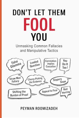 Don't Let Them Fool You: Unmasking Common Fallacies and Manipulative Tactics