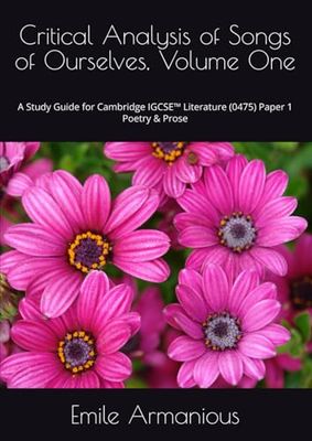 Critical Analysis of Songs of Ourselves, Volume One: A Study Guide for Cambridge IGCSE™ Literature (0475) Paper 1 Poetry & Prose
