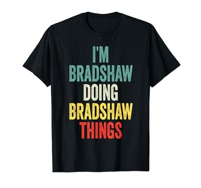 I'M Bradshaw Doing Bradshaw Things Nombre Bradshaw Camiseta