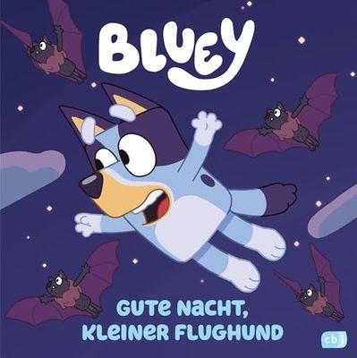 BLUEY - Gute Nacht, kleiner Flughund: Bilderbuch für Kinder ab 3 Jahren: 1