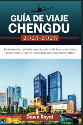 Guía de viaje de Chengdú 2025-2026: Una inmersión profunda en el corazón de Sichuan: atracciones, comida y secretos locales para una estadía memorable