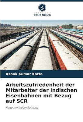 Arbeitszufriedenheit der Mitarbeiter der indischen Eisenbahnen mit Bezug auf SCR: Reise mit Indian Railways