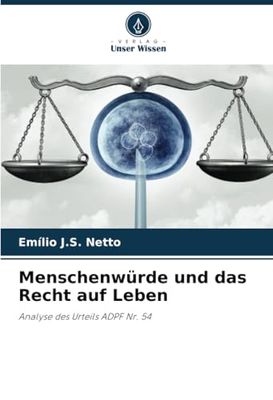 Menschenwürde und das Recht auf Leben: Analyse des Urteils ADPF Nr. 54