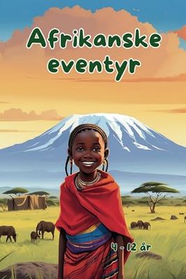 Afrikanske eventyr: En eventyrlig godnatthistoriebok for barn i alderen 4–12 år