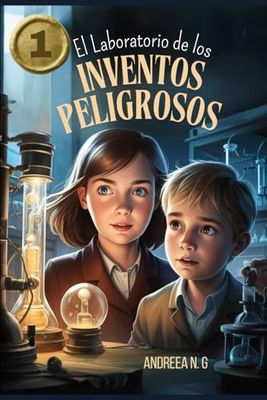 El laboratorio de los inventos peligrosos 1: Misterio y aventura en un laboratorio lleno de secretos.