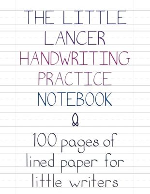 The Little Lancer Handwriting Practice Notebook: 100 pages of 3/4’s inch lined paper for little writers to practice on.