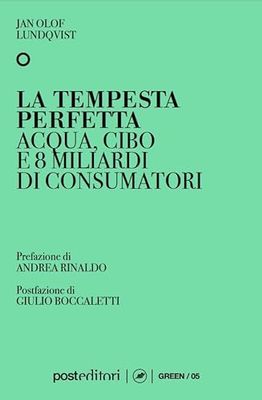 La tempesta perfetta. Acqua, cibo e 8 miliardi di consumatori