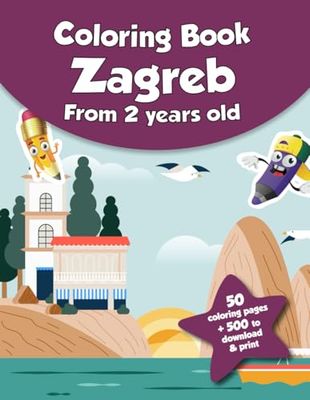 Coloring book for kids - Zagreb (from 2 years old): 50 coloring pages + 500 to download & print!