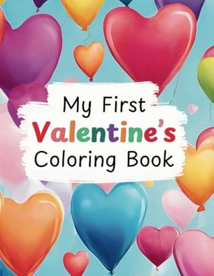 My First Valentine's Coloring Book: Color, Create, and Celebrate Love