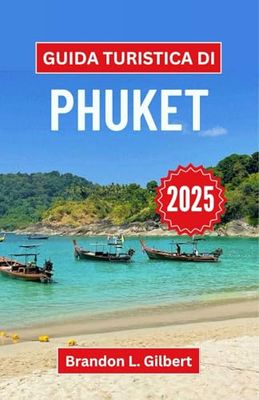 Guida turistica di Phuket 2025: Esplorando i tesori nascosti, la cultura e la serenità dell'isola paradisiaca della Thailandia