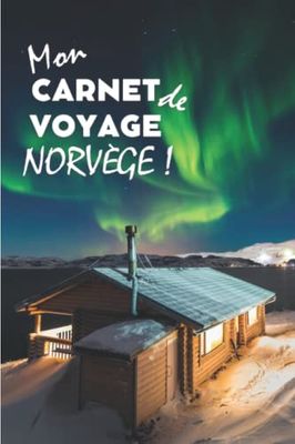 Mon carnet de voyage Norvège !: Guide pratique à remplir (15,24 cms X 22,86 cms) / 100 pages pour organiser votre séjour !