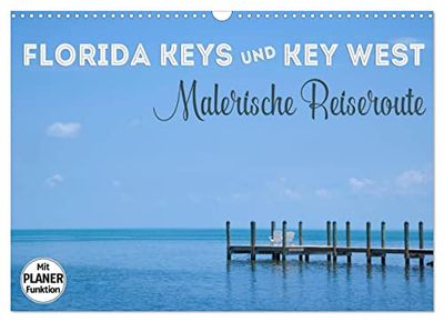 FLORIDA KEYS und KEY WEST Malerische Reiseroute (Wandkalender 2023 DIN A3 quer): Lebenslust und pure Entspannung (Geburtstagskalender, 14 Pagine) (CALVENDO Orte)