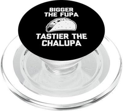 Bigger The Fupa, Tastier The Chalupa - Camiseta divertida PopSockets PopGrip para MagSafe