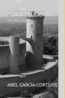 APROXIMACIÓN AL ESTUDIO DEL CASTILLO DE BELLVER (MALLORCA)