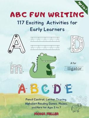 ABC Fun Writing | 117 Exciting Activities for Early Learners: Pencil Control, Letter Tracing, Alphabet Reading Games, Mazes, and More for Ages 3 to 7