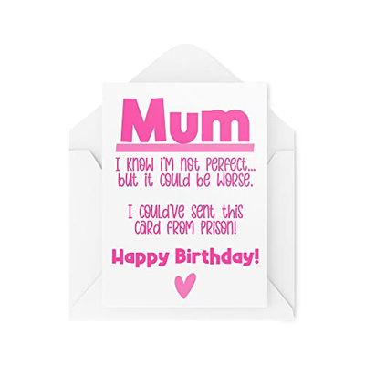 Funny Birthday Cards | Mum It Could Be Worse I Could've Sent This From Prison Card | Celebration Mummy Mother Banter Joke | CBH1174