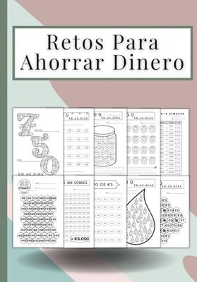 Retos Para Ahorrar Dinero: Un libro con 13 Desafíos de Ahorro Diferentes 50€, 75€, 100€, 250€, 500€, 750€, 1000€, 10000€ y más | Formato A5 (14.73 x 21.08 cm).