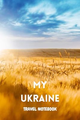 MY UKRAINE TRAVEL NOTEBOOK: Ideal to archive your travel memories