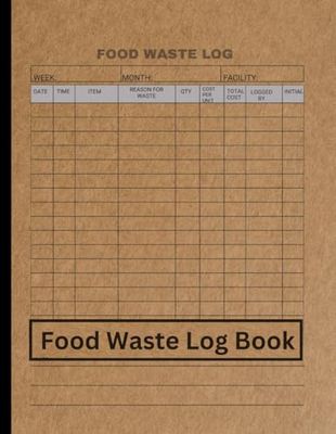 Food Waste Log Book: A handy food hygiene record book | kitchen logbook | food waste tracker for restaurants, Caterers, Bars, Commercial Kitchen, Business And Personal Use