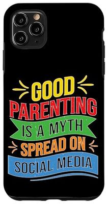 Good Parenting Is A Myth Spread On Social Media Case for iPhone 11 Pro Max