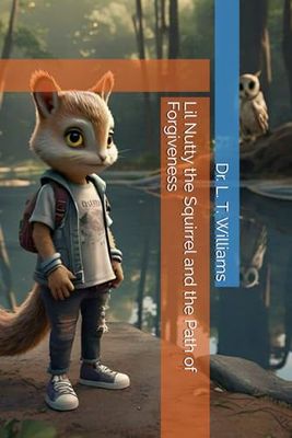 Lil Nutty the Squirrel and the Path of Forgiveness