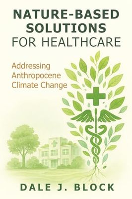Nature-Based Solutions for Healthcare: Addressing Anthropocene Climate Change
