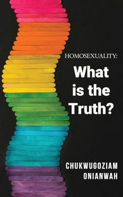 Homosexuality: What is the Truth?