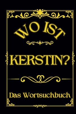 Wo ist Kerstin? Das Wortsuchbuch: Herausforderung für Frauen – Ein einzigartiges Geschenk für Rätselfreunde