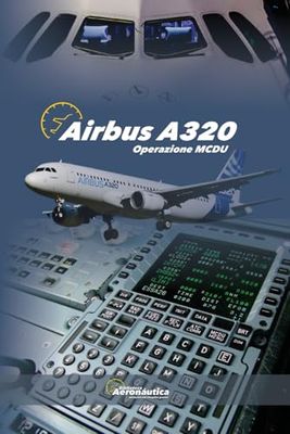 Airbus A320. Operazione MCDU: Manuale per Piloti