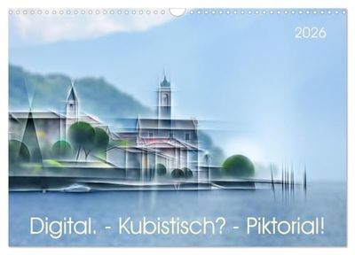 Digital - Kubistisch - Piktorial (Wandkalender 2026 DIN A3 quer), CALVENDO Monatskalender: Fotografien, im Stil von Lyonel Feininger verfremdet