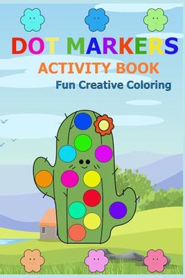 Dot Marker Kids Activity Book: Dot Marker Coloring Book For Kids, Animals, Alphabet, Numbers Coloring Activities