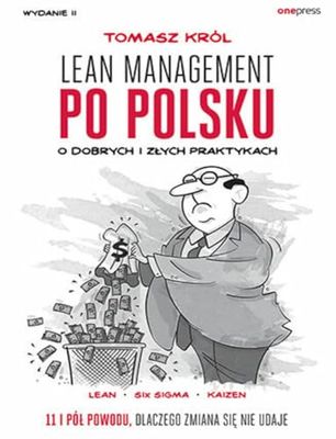 Lean management po polsku.: O dobrych i złych praktykach.