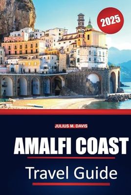 Amalfi Coast Travel Guide 2025: Uncover Hidden Gems, Must-See Destinations, Local Cuisine, and Expert Tips for Your Perfect Italian Getaway