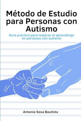 Método de Estudio para Personas con Autismo: Guía Práctica para Mejorar el Aprendizaje en Personas con Autismo