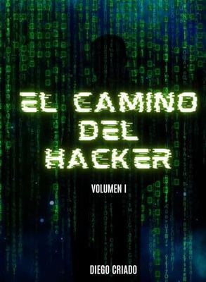 El Camino Del Hacker: Volumen Uno