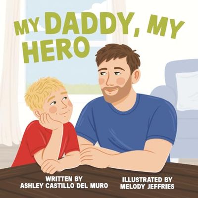 My Daddy, My Hero: A post-deployment tale of love