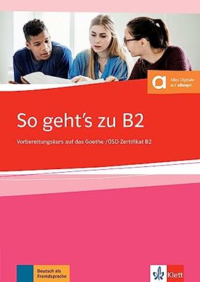 So gehts besser goethe ösd b2, neu: Übungsbuch passend zur neuen Prüfung 2019. Vorbereitungskurs auf das Goethe-/ÖSD-Zertifikat B2. Buch + Onlineangebot