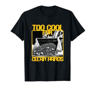 Operador De Minicargadora Too Cool For Clean Hands Camiseta