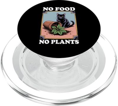 Funny Cat No Food No Plants Plant Cats Kitten Cat Lover PopSockets PopGrip for MagSafe