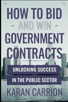 How to Bid and Win Government Contracts: Unlocking Success in the Public Sector