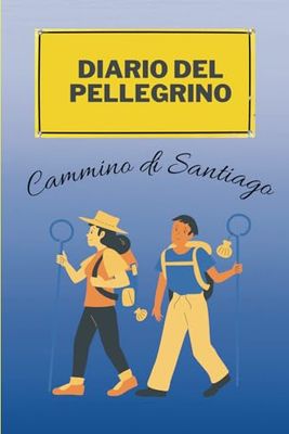 CAMINO DE SANTIAGO NOTEBOOK: Diario del pellegrino | Diario di viaggio | Un quaderno per i tuoi appunti, pensieri, riflessioni e memorie | Agenda, Notebook. 120 pagine.