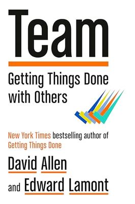 Team: Getting Things Done with Others