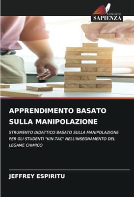 APPRENDIMENTO BASATO SULLA MANIPOLAZIONE: STRUMENTO DIDATTICO BASATO SULLA MANIPOLAZIONE PER GLI STUDENTI "KIN-TAC" NELL'INSEGNAMENTO DEL LEGAME CHIMICO