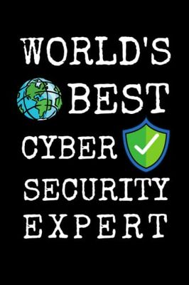 World‘s Best Cyber Security Expert: Cyber Security Notebook With Lined Pages, A Great Appreciation Gift Idea For Cyber Security Expert