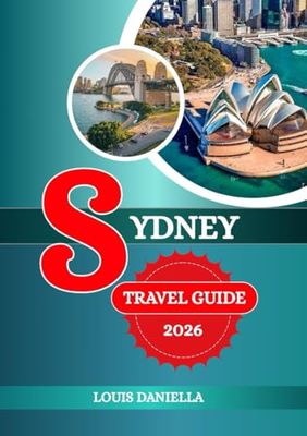 SYDNEY TRAVEL GUIDE 2026: A Vibrant City in Australia Known for Its Icons, Culture, and Coastline.