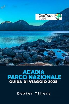 Acadia Parco Nazionale Guida di viaggio 2025: Esplorando i sentieri, i panorami costieri e le gemme nascoste delle destinazioni più iconiche del Maine