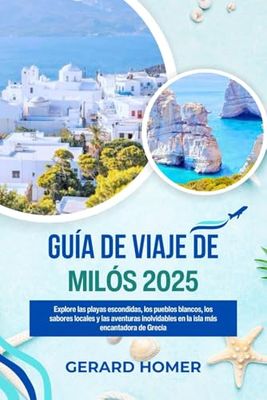 Guía De Viaje De Milós 2025: Explore las playas escondidas, los pueblos blancos, los sabores locales y las aventuras inolvidables en la isla más encantadora de Grecia